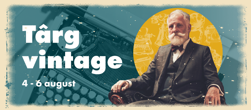 Târg Vintage – 4-6 august