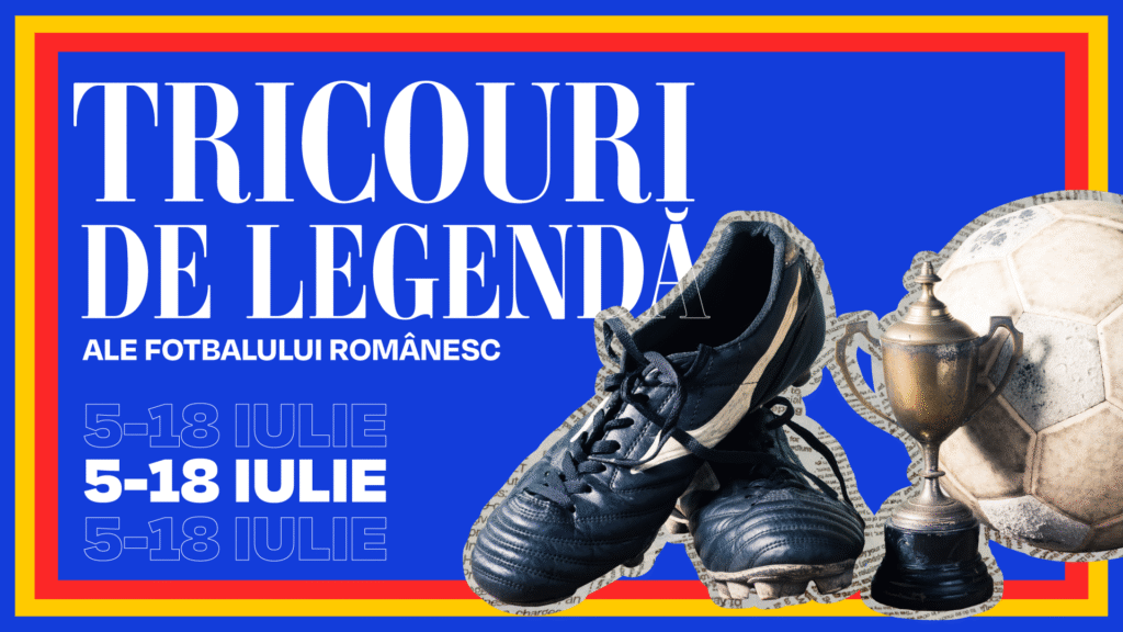 Tricouri de legendă ale fotbalului românesc – 5 – 18 iulie