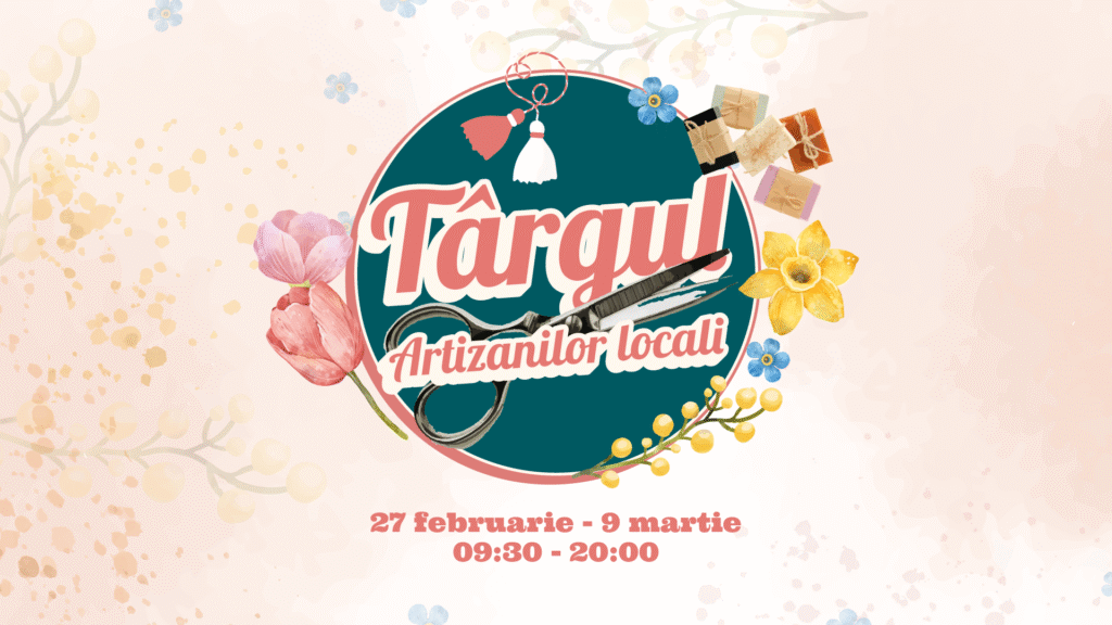 Târgul Artizanilor Locali – Ediția de Mărțișor – 27 februarie – 9 martie