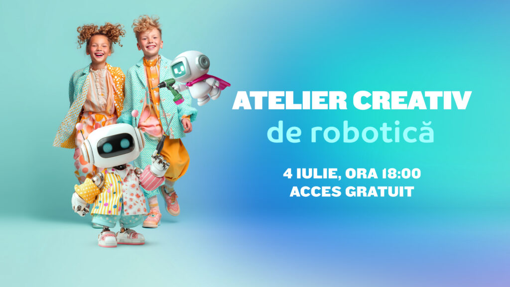 Atelier Creativ de Robotică, la Mall Moldova! – 4 iulie