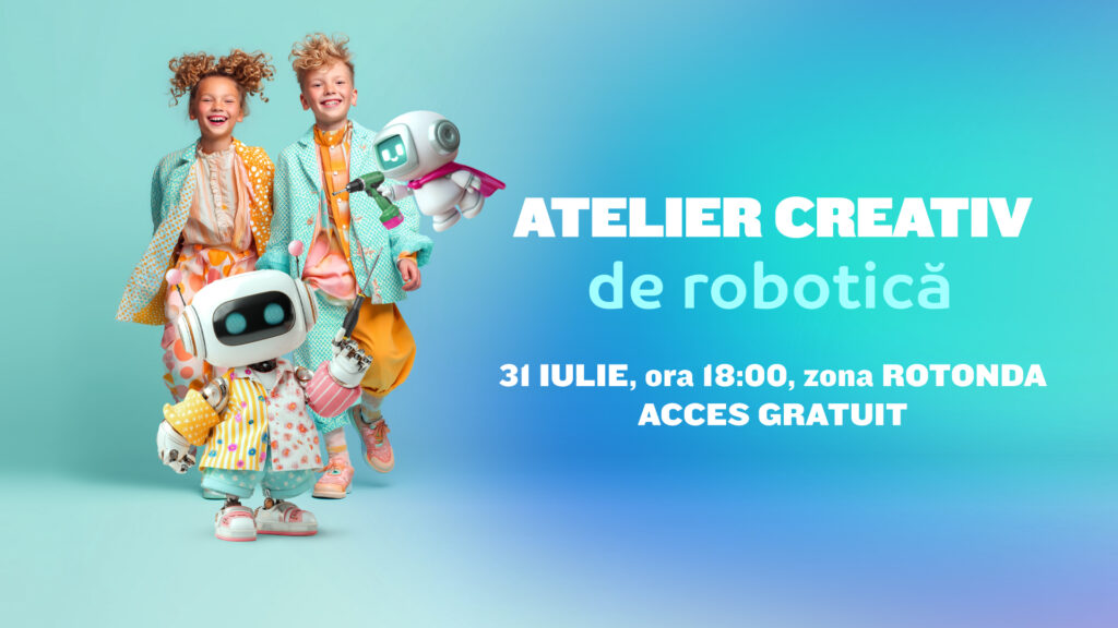 Atelier creativ de Robotică! – 31 iulie