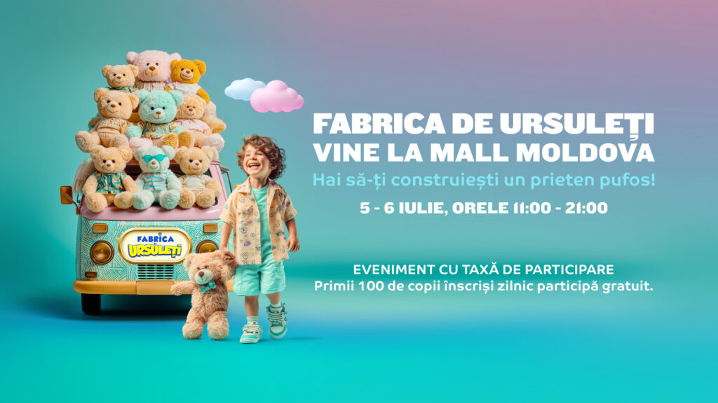 Fabrica de Ursuleți vine la Mall Moldova! – 5 – 6 iulie
