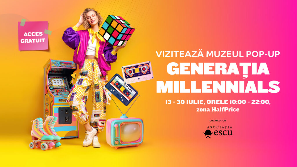 Vizitează Muzeul Pop-Up „Generația Millennials”! – 13 – 30 iulie