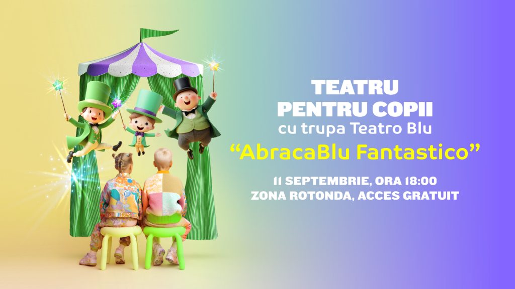 Teatru pentru Copii „AbracaBlu Fantastico”! – 11 septembrie