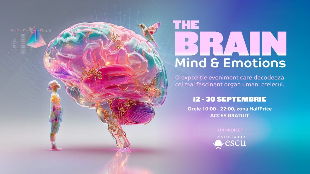 Vino și tu la expoziția interactivă „The Brain: Mind & Emotions”! – 12 – 30 septembrie