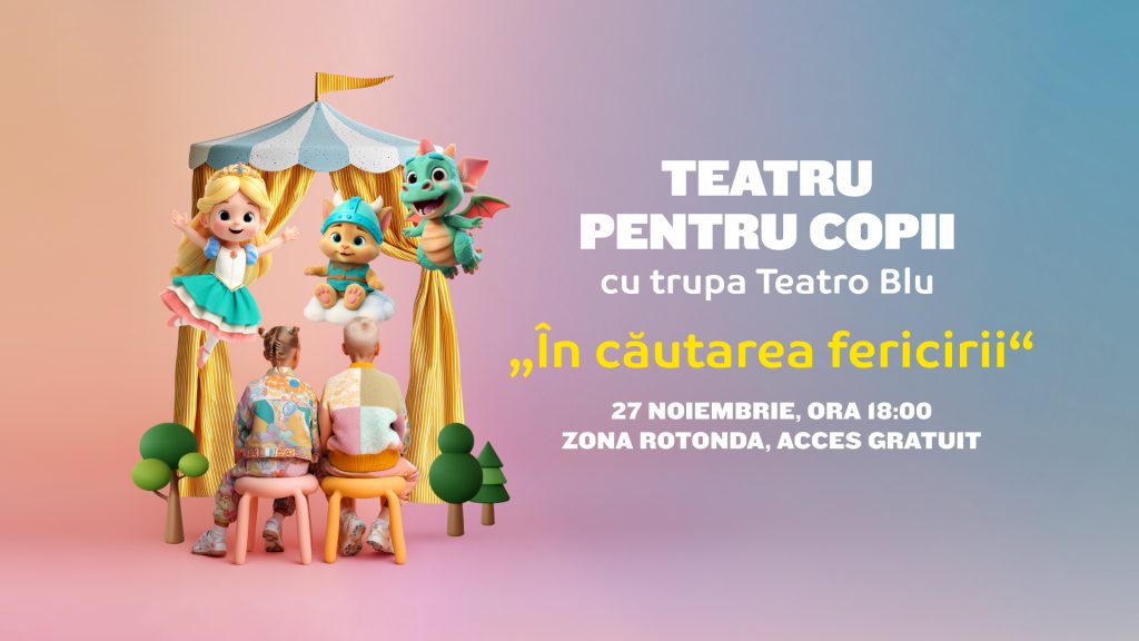 Teatru pentru Copii „În căutarea fericirii”! – 27 noiembrie