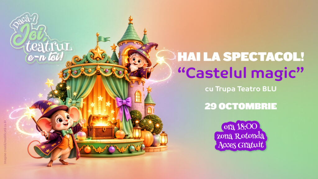 Hai la spectacol – „Castelul Magic”! – 29 octombrie 2026